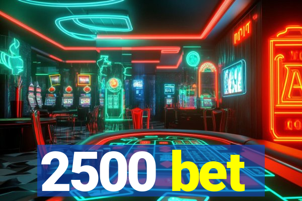 2500 bet